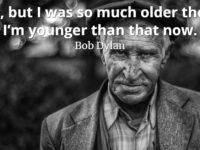 bob-dylan-I-was-so-much-older-then-I'm-younger-than-that-now