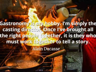 Alain Ducasse Quote Gastronomy is my hobby - I’m simply the casting director