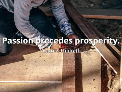Andrew Hildreth Quote Passion precedes prosperity