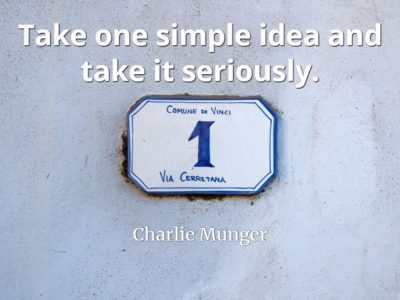 Charlie Munger quote Take one simple idea and take it seriously