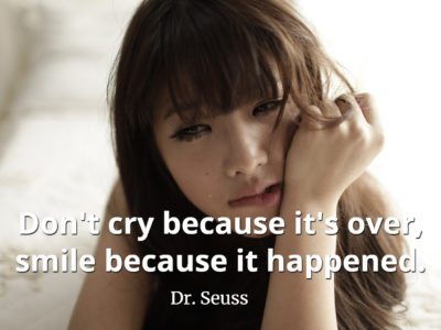 Dr. Seuss Quote Don't cry because it's over, smile because it happened