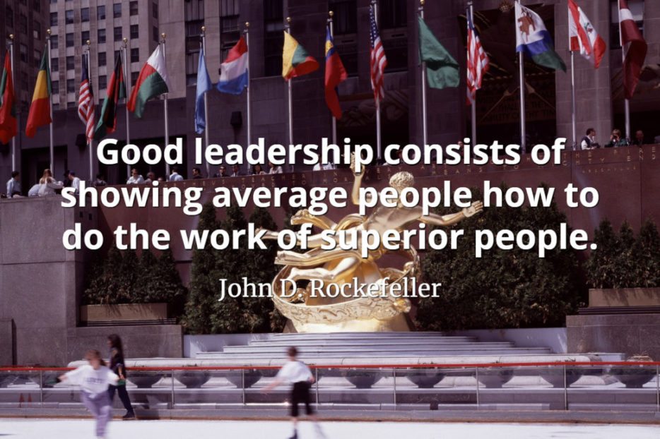 John D. Rockefeller Quote - Good leadership consists of showing average people how to do the work of superior people