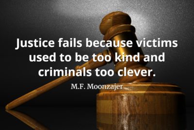 M.F. Moonzajer Quote Justice fails because victims used to bee too kind and criminals too clever