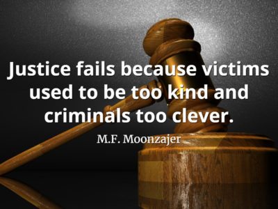 M.F. Moonzajer Quote Justice fails because victims used to bee too kind and criminals too clever