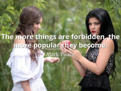 Mark-Twain-Quote-The-more-things-are-forbidden-the-more-popular-they-become