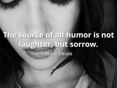 Mark-Twain-Quote-The-source-of-all-humor-is-not-laughter-but-sorrow