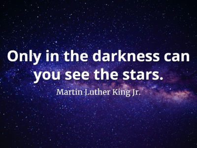 Martin Luther King Jr. Quote Only in the darkness can you see the stars