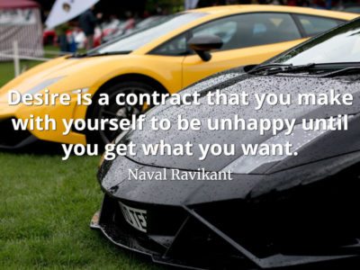 Naval Raviikant Quote Desire is a contract that you make with yourself to be unhappy until you get what you want.