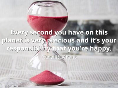 Naval-Ravikant-Quote-Every-second-you-have-on-this-planet-is-very-precious-and-it’s-your-responsibility-that-you’re-happy