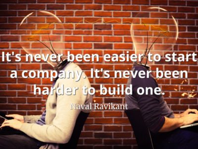 Naval-Ravikant-Quote-Its-never-been-easier-to-start-a-company.-Its-never-been-harder-to-build-one