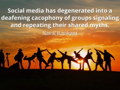 Naval-Ravikant-Quote-Social-media-has-degenerated-into-a-deafening-cacophony-of-groups-signaling-and-repeating-their-shared-myth