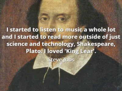 Steve Jobs Quote: I started to listen to music a whole lot and I started to read more outside of just science and technology, Shakespeare, Plato. I loved 'King Lear'.