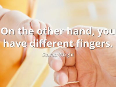 teven-Wright-Quote-On-the-other-hand-you-have-different-fingers