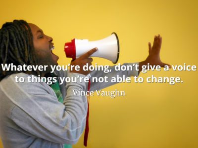 Vince-Vaughn-Quotes-Whatever-you’re-doing-don’t-give-a-voice-to-things-you’re-not-able-to-change