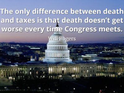 Will-Rogers-Quote-The-only-difference-between-death-and-taxes-is-that-death-doesn’t-get-worse-every-time-Congress-meets