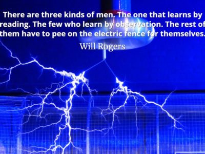 Will-Rogers-Quote-There-are-three-kinds-of-men.-The-one-that-learns-by-reading.-The-few-who-learn-by-observation.-The-rest-of-them-have-to-pee-on-the-electric-fence