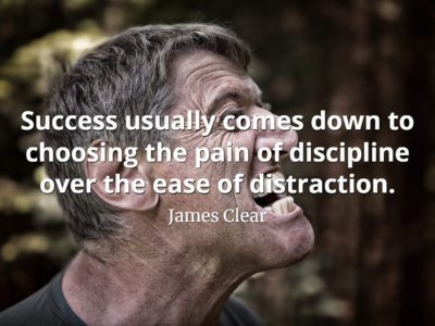 james clear quote Success usually comes down to choosing the pain of discipline over the ease of distraction