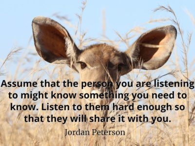 jordan-peterson-quote-Assume-that-the-person-you-are-listening-to-might-know-something-you-need-to-know