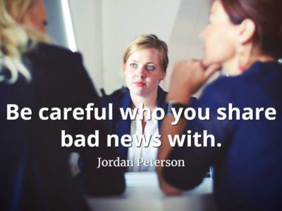 jordan-peterson-quote-Be-careful-who-you-share-bad-news-with