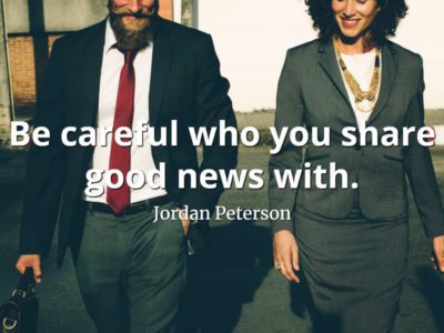 jordan-peterson-quote-Be-careful-who-you-share-good-news-with