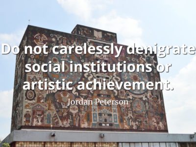jordan-peterson-quote-Do-not-carelessly-denigrate-social-institutions-or-artistic-achievements.