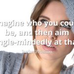 jordan-peterson-quote-Imagine-who-you-could-be-and-then-aim-single-mindedly-at-that