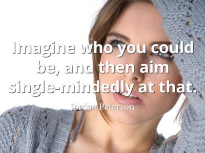 jordan-peterson-quote-Imagine-who-you-could-be-and-then-aim-single-mindedly-at-that