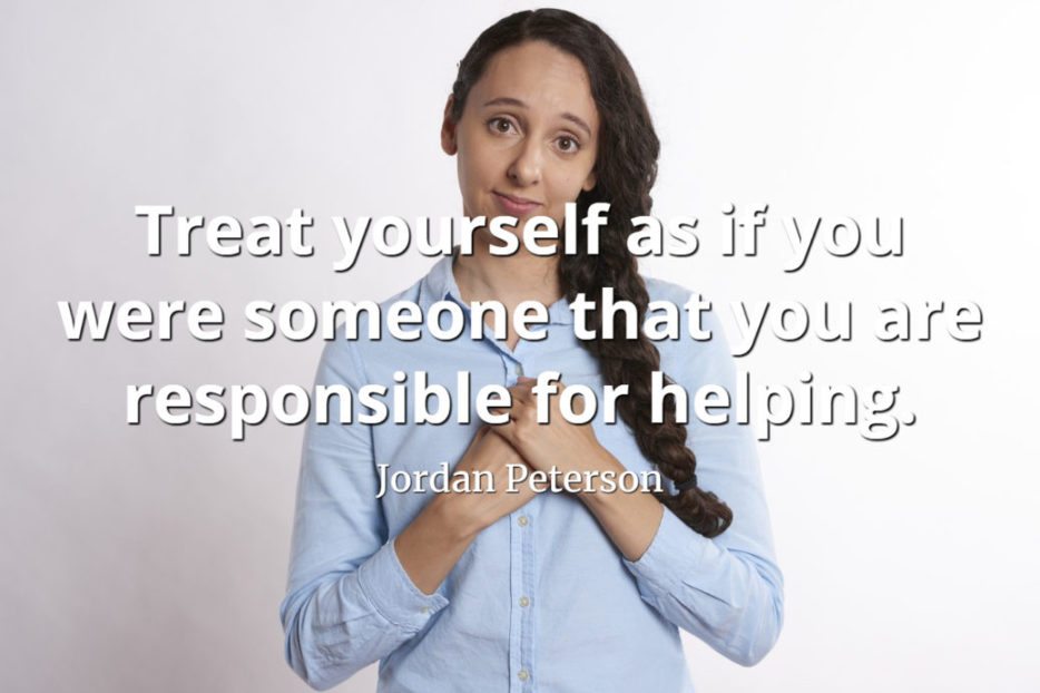 jordan-peterson-quote-Treat-yourself-as-if-you-were-someone-that-you-are-responsible-for-helping