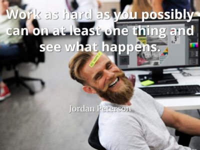 jordan-peterson-quote-Work-as-hard-as-you-possibly-can-on-at-least-one-thing-and-see-what-happen