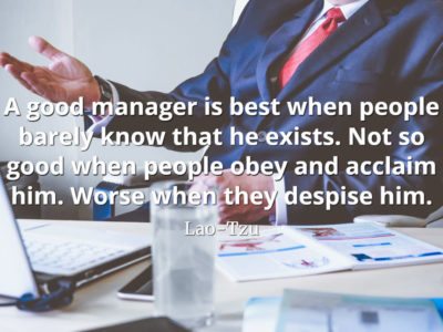 lao-tzu quote A good manager is best when people barely know that he exists