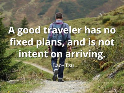 lao-tzu quote A good traveler has no fixed plans, and is not intent on arriving