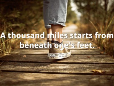 lao-tzu quote A thousand miles starts from beneath one's feet.