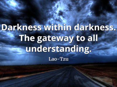 lao-tzu quote Darkness within darkness. The gateway to all understanding