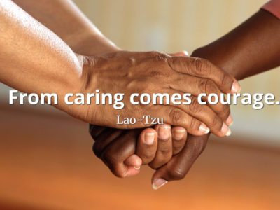 lao-tzu quote From caring comes courage