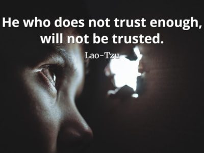 lao-tzu quote He who does not trust enough, will not be trusted