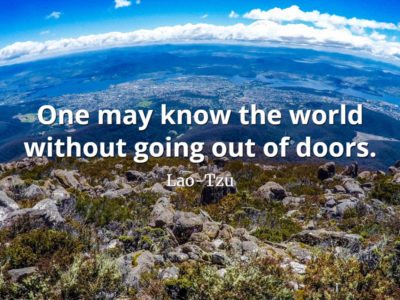 lao-tzu quote One may know the world without going out of doors