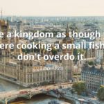 lao-tzu quote Rule a kingdom as though you were cooking a small fish – don't overdo it.