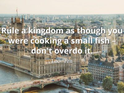 lao-tzu quote Rule a kingdom as though you were cooking a small fish – don't overdo it.