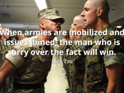 lao-tzu quote When armies are mobilized and issues joined, the man who is sorry over the fact will win