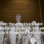 lao-tzu quote When the effective leader is finished with his work, the people say it happened naturally