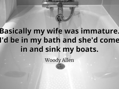 woody-allen-quote-Basically-my-wife-was-immature-Id-be-in-my-bath-and-shed-come-in-and-sink-my-boats