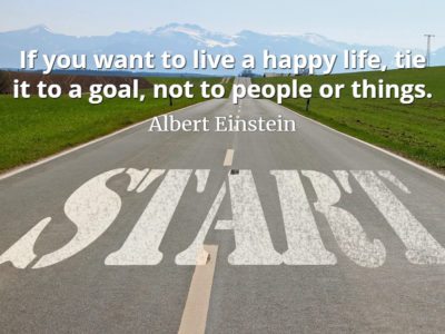 Albert Einstein quote If you want to live a happy life, tie it to a goal, not to people or things.
