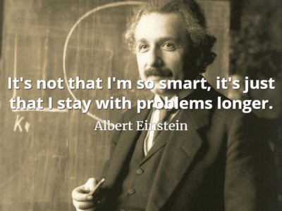 Albert Einstein quote It's not that I'm so smart, it's just that I stay with problems longer.