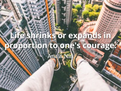 Anais Nin quote Life shrinks or expands in proportion to one's courage.