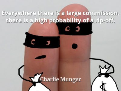 Charlie Munger quote Everywhere there is a large commission, there is a high probability of a rip-off
