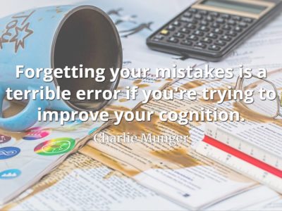Charlie Munger quote Forgetting your mistakes is a terrible error if you're trying to improve your cognition