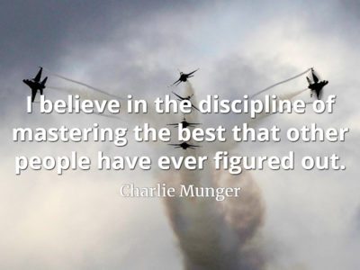 Charlie Munger quote I believe in the discipline of mastering the best that other people have ever figured out