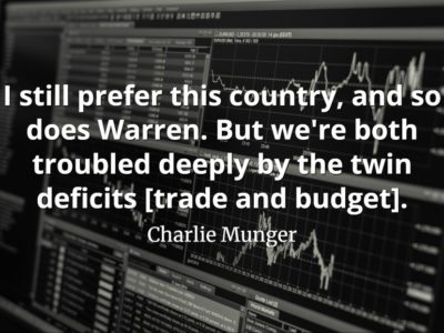 Charlie Munger quote I still prefer this country, and so does Warren. But we're both troubled deeply by the twin deficits