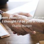 Charlie Munger quote I’ve been associated with Warren so long, I thought I’d be just a footnote