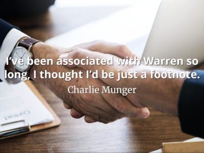 Charlie Munger quote I’ve been associated with Warren so long, I thought I’d be just a footnote